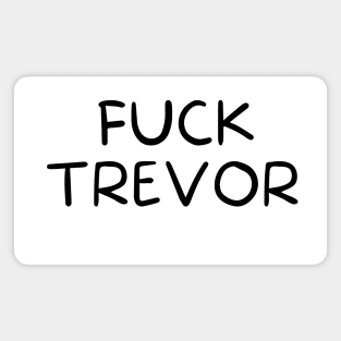 Fuck Trevor Magnet